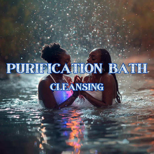 PURIFICATION BATH - CLEANSING AND RESTORATION